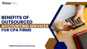 Benefits of outsourced accounting services for CPA firms